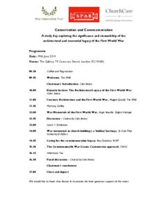 Conservation and Commemoration A study day exploring the significance and stewardship of the architectural and memorial legacy of the First World War Programme Date: 19th June 2014 Venue: The Gallery, 75 Cowcross Street,