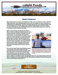 Marlen Featherman Marlen Featherman, a member of the Oglala Sioux Tribe, grew up in the town of Kyle on the Pine Ridge Reservation. Since graduating high school, he has accumulated 16 years of experience in maintenance a