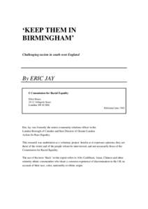 ‘KEEP THEM IN BIRMINGHAM’ Challenging racism in south-west England By ERIC JAY © Commission for Racial Equality