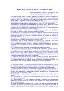 RESOLUÇÃO CONAMA Nº 307, DE 5 DE JULHO DE 2002 Estabelece diretrizes, critérios e procedimentos para a gestão dos resíduos da construção civil. O CONSELHO NACIONAL DO MEIO AMBIENTE-CONAMA, no uso das competência