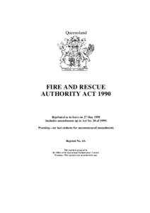 Queensland  FIRE AND RESCUE AUTHORITY ACT[removed]Reprinted as in force on 27 May 1999