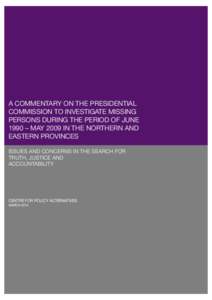 A COMMENTARY ON THE PRESIDENTIAL COMMISSION TO INVESTIGATE MISSING PERSONS DURING THE PERIOD OF JUNE 1990 – MAY 2009 IN THE NORTHERN AND EASTERN PROVINCES