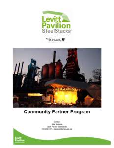 Community Partner Program Contact: Julie Benjamin Levitt Pavilion SteelStacks | 