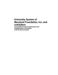 University System of Maryland Foundation, Inc. and subsidiary Consolidated Financial Statements and Supplementary Information June 30, 2014 and 2013