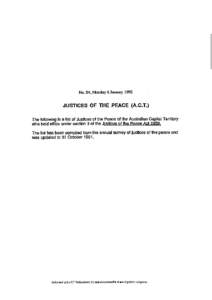 No.S4, Monday 6 January[removed]JUSTICES OF THE PEACE (A.C.T.) The following is a list of Justices of the Peace of the Australian Capital Territory who hold office under section 3 of the Jystices of the Peace Act[removed]The
