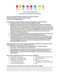 Senate Caucus on Foster Youth  Discussion on Child Welfare Financing Reform Name of Person Submitting Policy Change Idea or Proposal: Amy Harfeld Organization/Affiliation: Children’s Advocacy Institute Contact Info: am