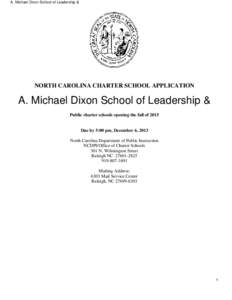 A. Michael Dixon School of Leadership &  NORTH CAROLINA CHARTER SCHOOL APPLICATION A. Michael Dixon School of Leadership & Public charter schools opening the fall of 2015