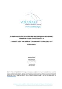 SUBMISSION TO THE SENATE RURAL AND REGIONAL AFFAIRS AND TRANSPORT LEGISLATION COMMITTEE CRIMINAL CODE AMENDMENT (ANIMAL PROTECTION) BILL[removed]March[removed]Voiceless Limited