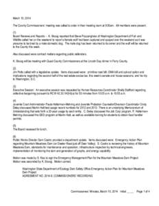 March 10, 2014 The County Commissioners’ meeting was called to order in their meeting room at 9:00am. All members were present. (1) Board Reviews and Reports – K. Skoog reported that Steve Pozzanghera of Washington D