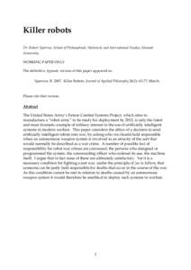 Killer robots Dr. Robert Sparrow, School of Philosophical, Historical, and International Studies, Monash University WORKING PAPER ONLY The definitive, typeset, version of this paper appeared as: Sparrow, RKiller 