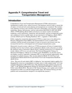 Appendix P: Comprehensive Travel and Transportation Management Introduction Comprehensive Travel and Transportation Management (CTTM) is the proactive management of public access, natural resources, and regulatory needs 