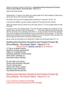 Weekly Zoroastrian Scripture Extract # 89 – Zarathushtra Declares Himself as the Prophet Chosen by Ahura Mazda - Ahunavaiti Gatha - Yasna[removed]Hello all Tele Class friends: Zarathushtra’s 17 songs in five Gathas ar