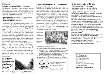 El Puente – Brücke zur Selbsthilfe in Guatemala Die Reinacher Organisation Puente engagiert sich seit 1995 für die Verbesserung der Lebens- und Gesundheitsbedingungen der Maya-Bevölkerung im Hochland Guatemalas. Pro