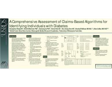 A Comprehensive Assessment of Claims-Based Algorithms for Identifying Individuals with Diabetes Changchun Wang MS1, David Gilbertson PhD1, Jiannong Liu PhD1, Cheryl Arko BA1, Shu-cheng Chen MS1, Marshall McBean MD MSc1,2