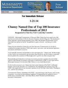 [removed]Chaney Named One of Top 100 Insurance Professionals of 2013 Reappointed to Chair Key NAIC Leadership Committee JACKSON – Mississippi Commissioner of Insurance Mike Chaney has been named one of the