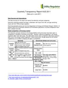 Quarterly Transparency Report AUG 2011 Data up to: June 2011 Data Sources and Assumptions The data sources for this report are mainly the electricity and gas companies. Electricity switching analysis has been undertaken 