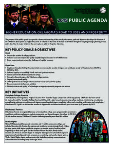 2015 PUBLIC AGENDA HIGHER EDUCATION: OKLAHOMA’S ROAD TO JOBS AND PROSPERITY The purpose of the public agenda is to provide a better understanding of the critical policy issues, goals and objectives that shape the direc