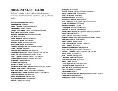 PRESIDENT’S LIST—Fall 2011 An honor extended to those students who demonstrate excellence in scholarship with a semester GPA of 3.80 and higher. Anthony Jacob Anderson, Finance Blair Anderson, Marketing