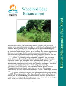 Woodland edge is defined as the transition zone between a maturing forest and adjacent habitats, such as grassland, crop land, or wetland. A well developed woodland edge typically consists of plant communities that are i