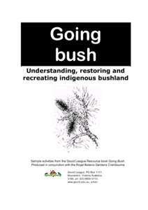 Going bush Understanding, restoring and recreating indigenous bushland  Sample activities from the Gould League Resource book Going Bush.