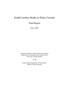 South Carolina Deaths in Police Custody Final Report June, 2007 Prepared by Robert J. Kaminski and Lisa Coleman Department of Criminology and Criminal Justice