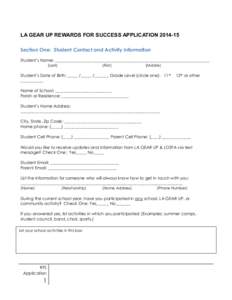 LA GEAR UP REWARDS FOR SUCCESS APPLICATION[removed]Section One: Student Contact and Activity Information Student’s Name: __________________________________________________________________________ (Last)  (First)