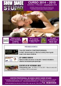 CURSO 2014 – 2015 HORARIO Y PRECIOS – actualización nº18 ATENCIÓN: Programa y precios podrían variar durante el año, Os aconsejamos informaros sobre eventuales modificaciones. Show Dance Studio se reserva el der