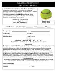 EUCLID RECREATION DEPARTMENT 2014 Fast Pitch Softball Clinic The Euclid Recreation Department will be offering a free fast pitch softball clinic for girls ages[removed]Clinics will be held on Saturday afternoons during the