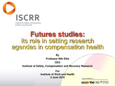 Futures studies: its role in setting research agendas in compensation health By Professor Niki Ellis CEO