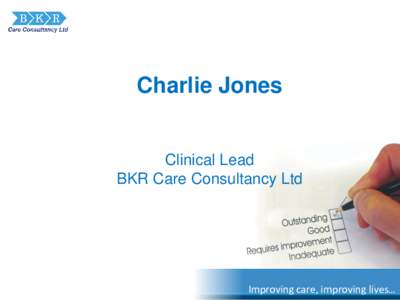 Charlie Jones  Clinical Lead BKR Care Consultancy Ltd  1