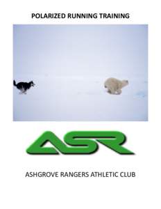 POLARIZED RUNNING TRAINING  ASHGROVE RANGERS ATHLETIC CLUB THE PURPOSE