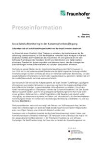 Presseinformation Dresden, 16. März 2015 Social-Media-Monitoring in der Katastrophenbewältigung Offizieller Kick-off zum BMUB-Projekt iSAND mit der Stadt Dresden absolviert