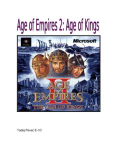 Tadej Pevec E­1D  Ker so pri Microsoftu z igro Age of Empires (in dodatkom Rise of Rome) poželi  tolikšen   uspeh,   so   izdali   tudi   nadaljevanje   te   igre.   Kakor   prvi   del   i