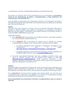 La Coordinación de Control a Entidades Recaudadoras de la DIAN informa que de acuerdo con el Decreto 2972 del 20 de Diciembre de 2013 se estableció la presentación virtual de las declaraciones de Renta y Complementari