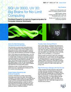 SGI UV™ 3000, UV™ 30 Data Sheet ® SGI UV 3000, UV 30: Big Brains for No-Limit Computing