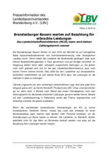 Presseinformation des Landesbauernverbandes Brandenburg e.V. (LBV) Teltow, dBrandenburger Bauern warten auf Bezahlung für