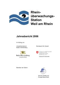 RheinüberwachungsStation Weil am Rhein Jahresbericht 2006 Im Auftrag von: Umweltministerium