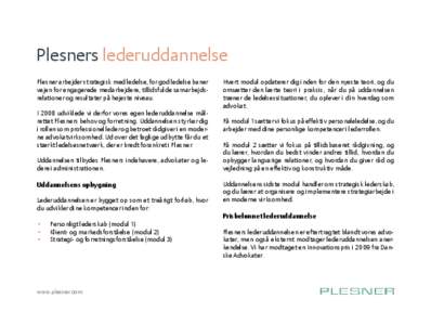 Plesners lederuddannelse Plesner arbejder strategisk med ledelse, for god ledelse baner vejen for engagerede medarbejdere, tillidsfulde samarbejdsrelationer og resultater på højeste niveau. I 2008 udviklede vi derfor v