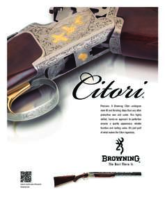 Precision. A Browning Citori undergoes more fit and finishing steps than any other production over and under. This highly skilled, hands-on approach to perfection ensures a quality appearance, reliable function and lasti