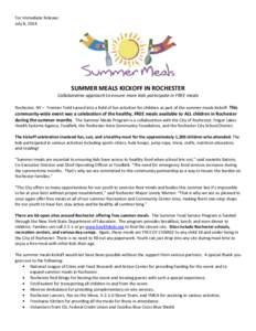 For Immediate Release: July 8, 2014 SUMMER MEALS KICKOFF IN ROCHESTER Collaborative approach to ensure more kids participate in FREE meals Rochester, NY – Frontier Field turned into a field of fun activities for childr
