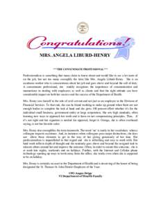 MRS. ANGELA LIBURD-HENRY ***THE CONSUMMATE PROFESSIONAL*** Professionalism is something that many claim to know about and would like to see a lot more of on the job, but not too many exemplify the term like Mrs. Angela L