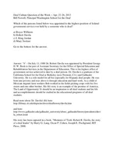 Deaf Culture Question of the Week – Apr[removed], 2013 Bill Newell, Principal Washington School for the Deaf Which of the persons listed below was appointed to the highest position of federal government service ever held