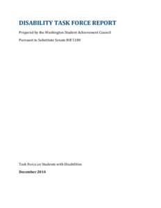 DISABILITY TASK FORCE REPORT Prepared by the Washington Student Achievement Council Pursuant to Substitute Senate Bill 5180 Task Force on Students with Disabilities December 2014