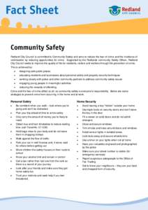 Community Safety Redland City Council is committed to Community Safety and aims to reduce the fear of crime and the incidence of victimisation by reducing opportunities for crime. Supported by the Redlands community Safe