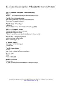 Die Jury des Innovationspreises 2015 des Landes Nordrhein-Westfalen  Prof. Dr. Henning Kagermann (Juryvorsitzender) Präsident acatech – Deutsche Akademie der Technikwissenschaften Prof. Dr. Ann-Kristin Achleitner