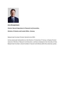 Arne Benjaminsen Director General Department of Research and Innovation, Ministry of Fisheries and Coastal Affairs , Norway Benjaminsen has been Director General since[removed]He has previously hold positions as the Direct