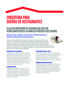 Cobertura para dueños de restaurantes Elija un proveedor de seguros que sea tan serio como usted a la hora de proteger sus SUEÑOS. Descubra las ventajas de American Family Insurance y nuestra cobertura para restaurante