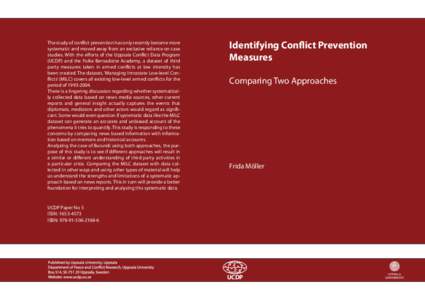 The study of conflict prevention has only recently become more systematic and moved away from an exclusive reliance on case studies. With the efforts of the Uppsala Conflict Data Program (UCDP) and the Folke Bernadotte A