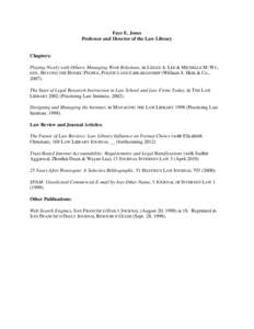 Faye E. Jones Professor and Director of the Law Library Chapters: Playing Nicely with Others: Managing Work Relations, in LESLIE A. LEE & MICHELLE M. WU, EDS., BEYOND THE BOOKS: PEOPLE, POLITICS AND LIBRARIANSHIP (Willia