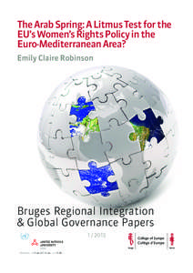 The Arab Spring: A Litmus Test for the EU’s Women’s Rights Policy in the Euro-Mediterranean Area? Emily Claire Robinson  Bruges Regional Integration